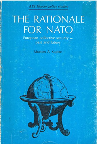 Stock image for The Rationale for NATO: European Collective Security, Past and Future (AEI-Hoover Policy Study 8, August 1973) for sale by BookDepart