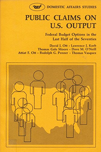 Stock image for Public Claims on U. S. Output - federal budget options in the last half of the Seventies for sale by Vashon Island Books