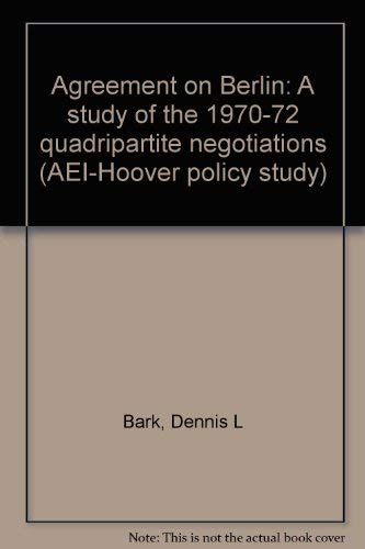 Beispielbild fr Agreement on Berlin : A Study of the 1970-72 Quadripartite Negotiations zum Verkauf von Better World Books