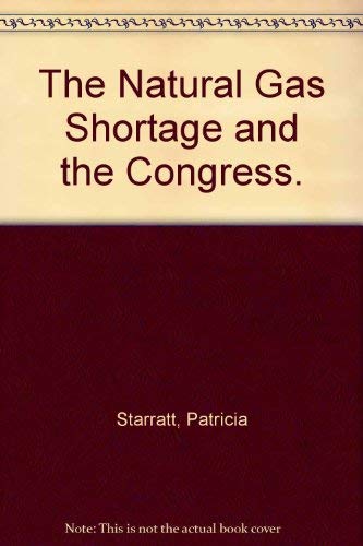 9780844731483: The Natural Gas Shortage and the Congress. [Taschenbuch] by Starratt, Patricia
