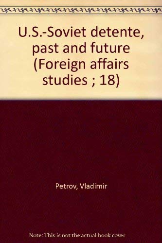 9780844731568: U.S.-Soviet detente, past and future (Foreign affairs studies ; 18)