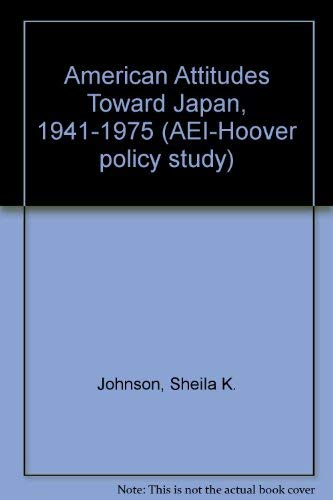 Beispielbild fr American Attitudes Toward Japan, 1941-1975 zum Verkauf von Better World Books