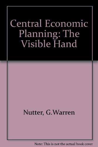 Central economic planning : the visible hand. Domestic affairs studies No. 41.