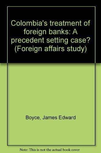 Beispielbild fr Colombia's treatment of foreign banks: A precedent setting case? (Foreign affairs study) zum Verkauf von Arundel Books