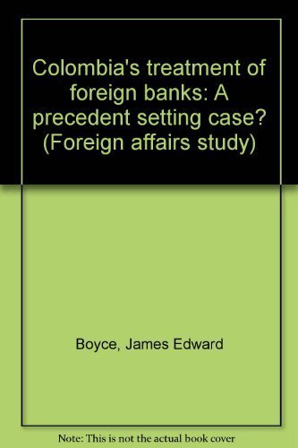 9780844732121: Colombia's treatment of foreign banks: A precedent setting case? (Foreign affairs study)