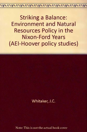 Beispielbild fr Striking a Balance : Environment and Natural Resources Policy in the Nixon-Ford Years zum Verkauf von Better World Books