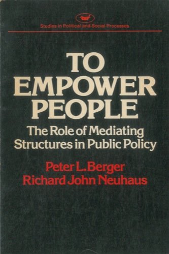Beispielbild fr To Empower People: The Role of Mediating Structures in Public Policy (Studies in political and social processes) (Domestic Affairs Studies) zum Verkauf von Book House in Dinkytown, IOBA