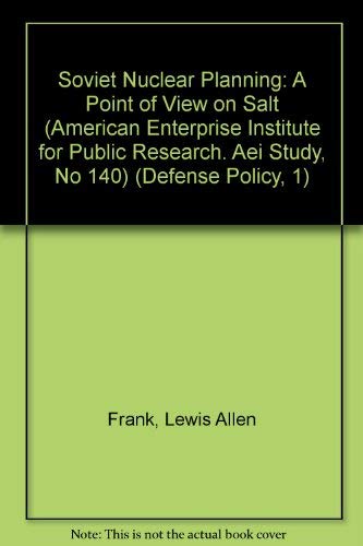 Beispielbild fr Soviet Nuclear Planning: A Point of View on Salt (American Enterprise Institute for Public Research. Aei Study, No 140) (Defense Policy, 1) zum Verkauf von Wonder Book