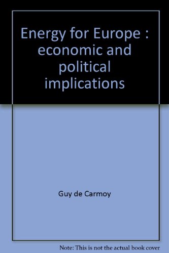 Energy for Europe: Economic and political implications (AEI studies ; 146) (9780844732435) by Guy De Carmoy