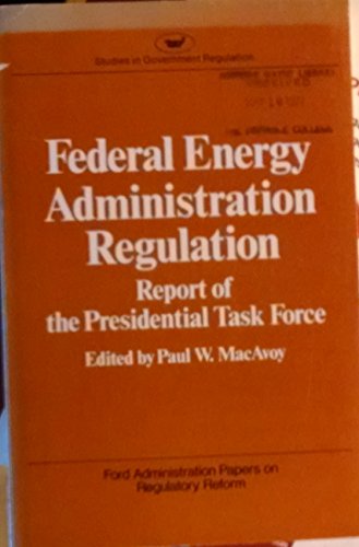 Imagen de archivo de Federal Energy Administration Regulation : Ford Administration Papers a la venta por Better World Books