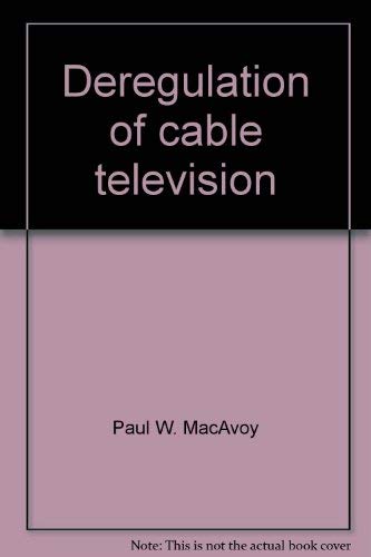 9780844732541: Deregulation of cable television (Studies in government regulation)