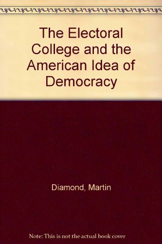9780844732626: The Electoral College and the American Idea of Democracy