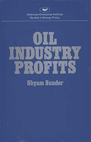 Oil Industry Profits (AEI Studies 170) (9780844732695) by Shyam Sunder