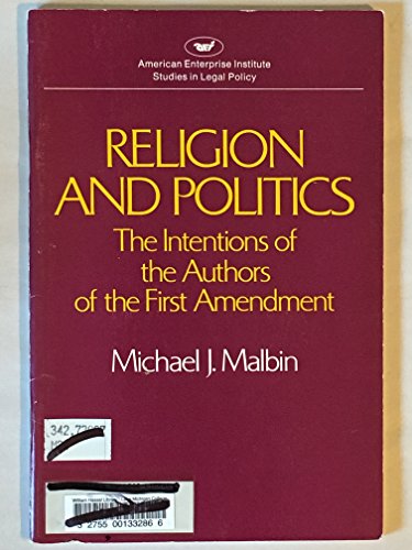 Imagen de archivo de Religion and Politics : The Intentions of the Authors of the First Amendment a la venta por Better World Books