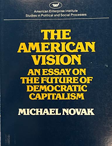 Beispielbild fr American Vision : An Essay on the Future of Democratic Capitalism zum Verkauf von Better World Books