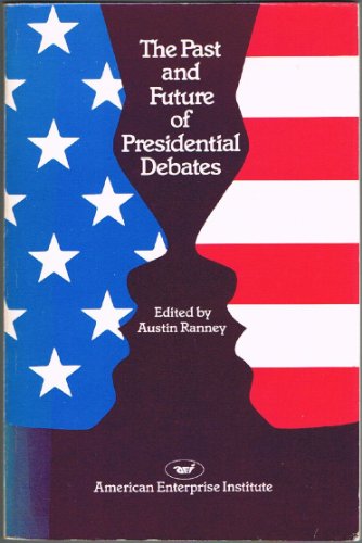 Imagen de archivo de The Past and Future of Presidential Debates (AEI studies ; 228) a la venta por Discover Books