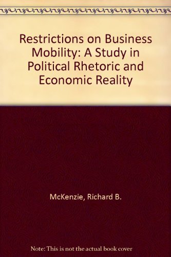 Beispielbild fr Restrictions on Business Mobility : A Study in Political Rhetoric and Economic Reality zum Verkauf von Better World Books