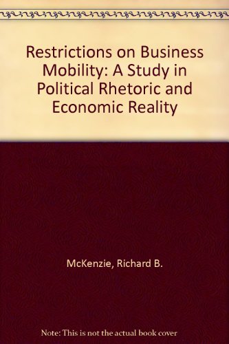 Restrictions on Business Mobility: A Study in Political Rhetoric and Economic Reality.