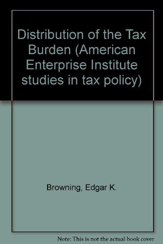 9780844733494: Distribution of the Tax Burden (Studies in tax policy)