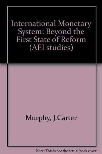 The international monetary system : beyond the first stage of reform. AEI-studies No. 259.