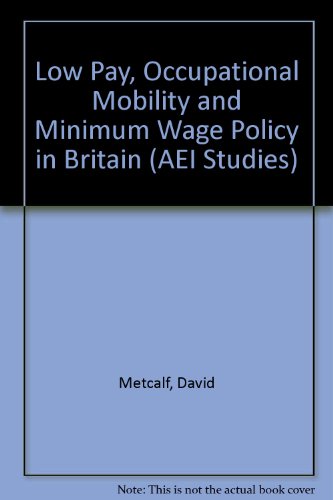 9780844734507: Low Pay, Occupational Mobility and Minimum Wage Policy in Britain: 329 (AEI Studies)