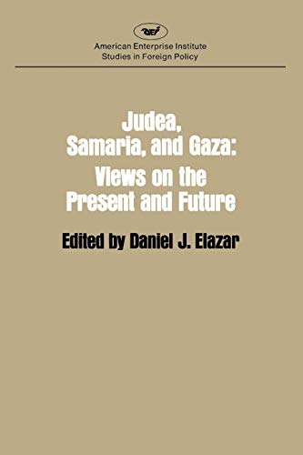 9780844734590: Judaea, Samaria and Gaza: Views on the Present and the Future (Studies in Foreign Policy)
