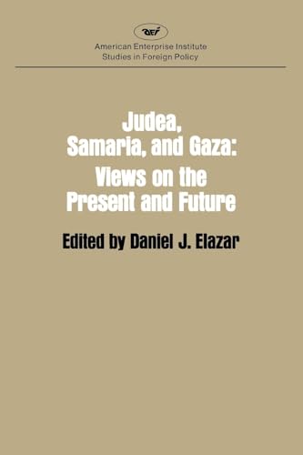Stock image for Judaea, Samaria and Gaza: Views on the Present and the Future for sale by ABOXABOOKS
