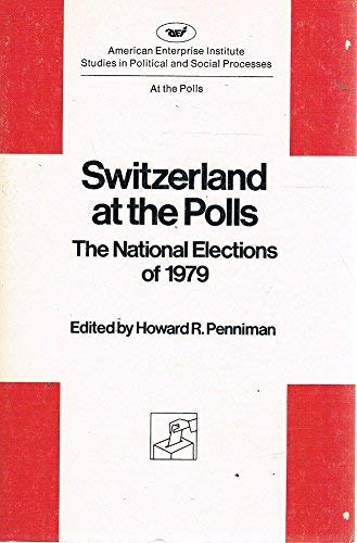 Imagen de archivo de Switzerland at the Polls: The National Elections of 1979 (At the polls series) (AEI Studies) a la venta por Wonder Book