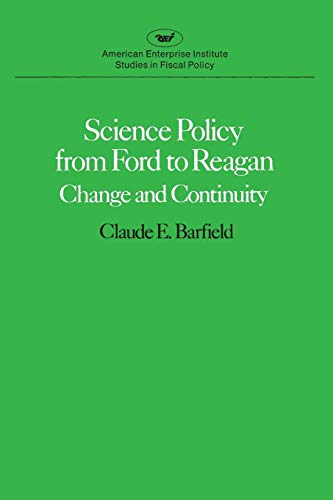 Beispielbild fr Science Policy from Ford to Reagan : Change and Continuity zum Verkauf von Better World Books