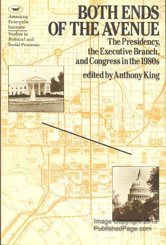 Beispielbild fr Both Ends of the Ave: The Presidency the Executive Branch and Congress in the 1980's (Studies in political and social processes) zum Verkauf von Wonder Book