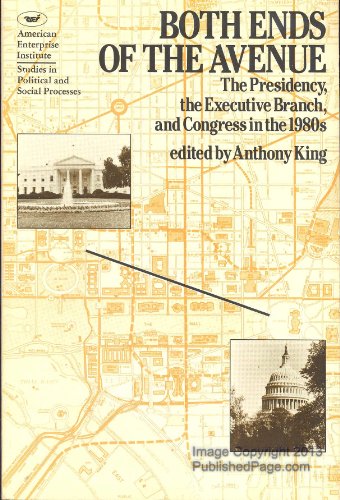 9780844734972: Both Ends of the Avenue: Presidency, the Executive Branch and Congress in the 1980s