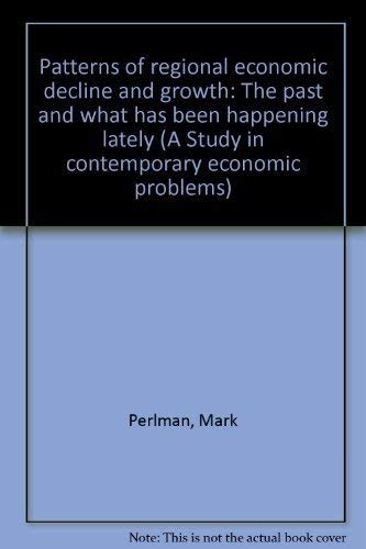 Beispielbild fr Patterns of regional economic decline and growth: The past and what has been happening lately (A Study in contemporary economic problems) zum Verkauf von Phatpocket Limited