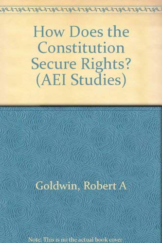 Imagen de archivo de How Does the Constitution Secure Rights? (AEI Studies) a la venta por Hippo Books