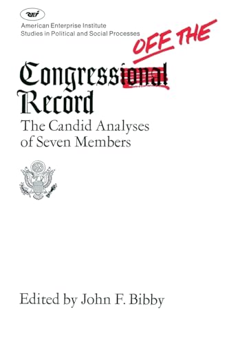 Stock image for Congress Off the Record : The Candid Analyses of Seven Members for sale by Better World Books