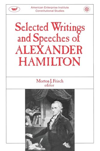 Stock image for Selected Writings & Speeches Of Alexander Hamilton (Constitutional Studies) for sale by Discover Books