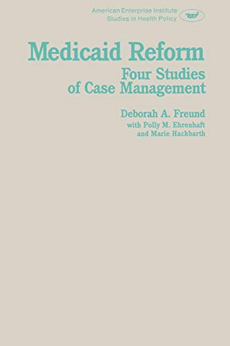 Imagen de archivo de Medicaid Reform: Four Studies of Care Management: 408 (AEI Studies) a la venta por WorldofBooks