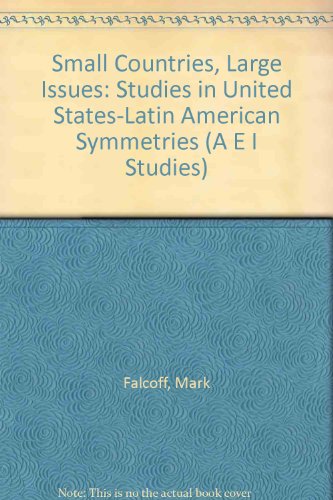 Small Countries, Large Issues: Studies in U.S.-Latin American Asymmetries (A E I Studies) (A E I Studies, 409) (9780844735627) by Falcoff, Mark