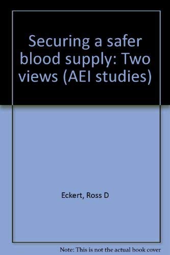 Stock image for Securing a Safer Blood Supply : Two Views for sale by Defunct Books