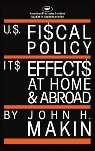 Stock image for United States Fiscal Policy:Its Effects at Home and Abroad (AEI Studies) Makin, John H. for sale by Lakeside Books