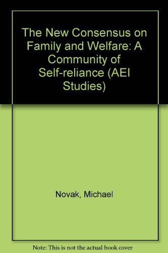 Beispielbild fr The New Consensus on Family & Welfare: A Community of Self-Reliance (AEI studies) zum Verkauf von Robinson Street Books, IOBA