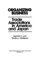 9780844736297: Organizing Business: Trade Associations in America and Japan: 459 (AEI Studies)