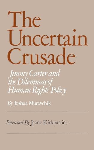 Beispielbild fr Uncertain Crusade: Jimmy Carter and the Dilemmas of Human Rights Policy zum Verkauf von Wonder Book