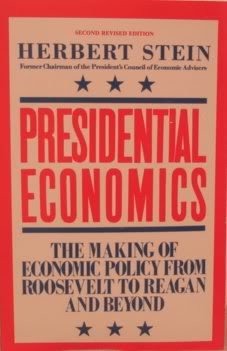 Beispielbild fr Presidential Economics: The Making of Economic Policy from Roosevelt to Reagan and Beyond Stein, Herbert zum Verkauf von Langdon eTraders