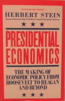 Presidential economics: The making of economic policy from Roosevelt to Reagan and beyond (AEI studies) - Stein, Herbert