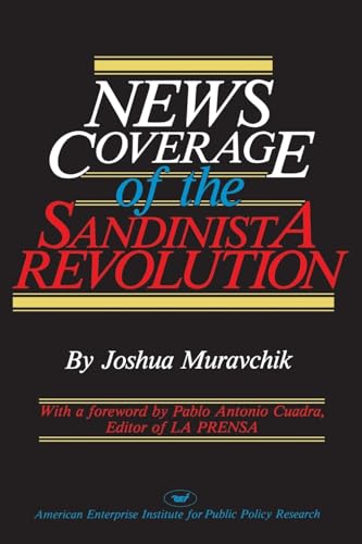 News Coverage of the Sandinista Revolution (AEI Studies) (9780844736624) by Muravchik, Joshua