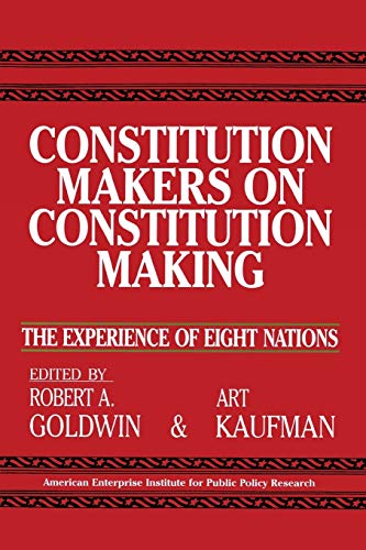 9780844736662: Constitution Makers on Constitution Making: The Experience of Eight Nations (Aei Studies, No 479) (Aei Studies, 479)