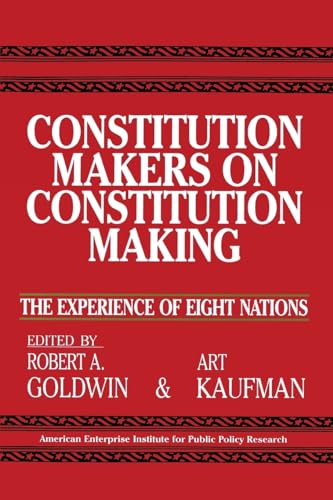 Stock image for Constitution Makers on Constitution Making: The Experience of Eight Nations (AEI Studies) for sale by Ergodebooks