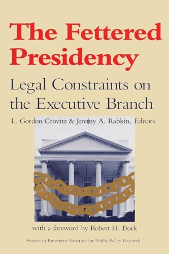 Beispielbild fr The Fettered Presidency: Legal Constraints on the Executive Branch zum Verkauf von Daedalus Books