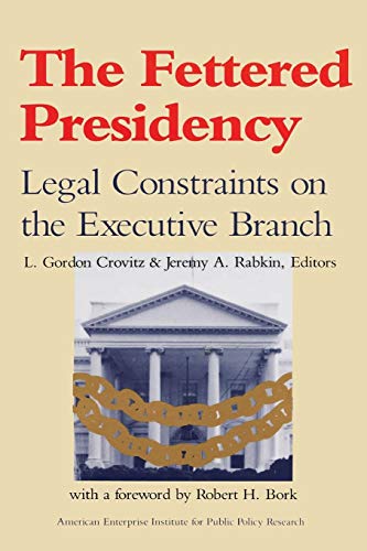 Imagen de archivo de The Fettered Presidency : Legal Constraints on the Executive Branch a la venta por About Books