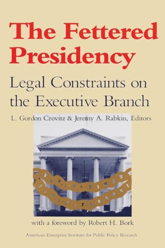 Stock image for The Fettered Presidency : Legal Constraints on the Executive Branch for sale by About Books